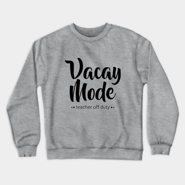 Vacay Mode Crewneck Sweatshirt by FontfulDesigns